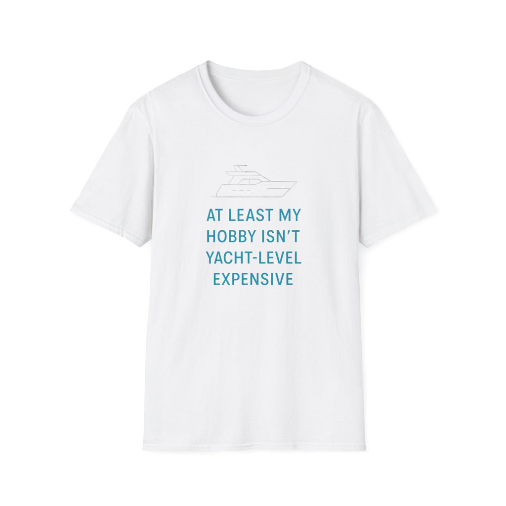 Yacht-Level Hobby Costs T-Shirt