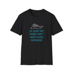 Yacht-Level Hobby Costs T-Shirt