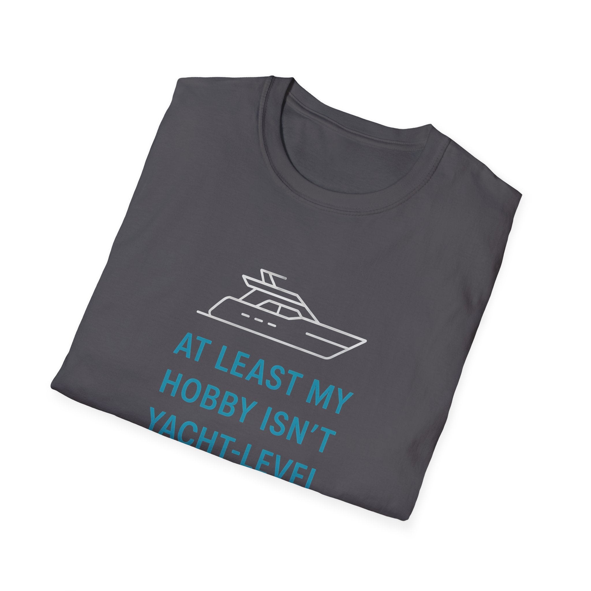Yacht-Level Hobby Costs T-Shirt