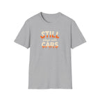 Still Plays with Cars T-Shirt